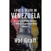 Love and Death in Venezuela (A Love and Death Mystery & Political Espionage Novel) - Love and Death in Venezuela (A Love and Death Mystery & Political Espionage Novel) - jetzt bei oelder-buchhandlung.de kaufen