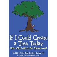 If I Could Create a Tree Today: How Old Will It Be Tomorrow? - If I Could Create a Tree Today: How Old Will It Be Tomorrow? - jetzt bei oelder-buchhandlung.de kaufen