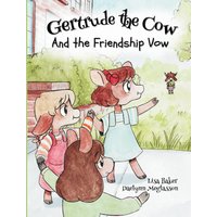 Gertrude the Cow And the Friendship Vow: (Cute Children's Books, Preschool Rhyming Books, Children's Humor Books, Books about Friendship) - Gertrude the Cow And the Friendship Vow: (Cute Children's Books, Preschool Rhyming Books, Children's Humor Books, Books about Friendship) - jetzt bei oelder-buchhandlung.de kaufen