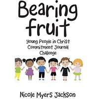 Bearing Fruit: Young People in Christ Commitment Journal Challenge - Bearing Fruit: Young People in Christ Commitment Journal Challenge - jetzt bei oelder-buchhandlung.de kaufen