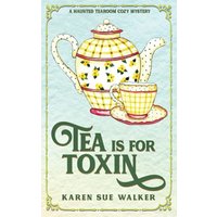 Tea is for Toxin: A Haunted Tearoom Cozy Mystery with Recipes (Haunted Tearoom Cozy Mysteries, Band 2) - Tea is for Toxin: A Haunted Tearoom Cozy Mystery with Recipes (Haunted Tearoom Cozy Mysteries, Band 2) - jetzt bei oelder-buchhandlung.de kaufen