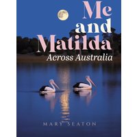 Me and Matilda: Across Australia - Me and Matilda: Across Australia - jetzt bei oelder-buchhandlung.de kaufen