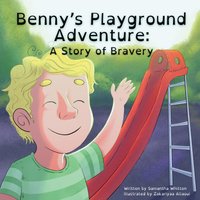 Benny’s Playground Adventure: A Story of Bravery: A Heartwarming Rhyming Picture Book Celebrating Courage and the Joys of Childhood - Benny’s Playground Adventure: A Story of Bravery: A Heartwarming Rhyming Picture Book Celebrating Courage and the Joys of Childhood - jetzt bei oelder-buchhandlung.de kaufen