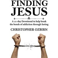 Finding Jesus: A 21-day devotional designed to help people overcome addiction by fasting while learning about Jesus - Finding Jesus: A 21-day devotional designed to help people overcome addiction by fasting while learning about Jesus - jetzt bei oelder-buchhandlung.de kaufen