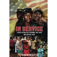 In Service: A Guide for Military Personnel and Those Who Support Them - In Service: A Guide for Military Personnel and Those Who Support Them - jetzt bei oelder-buchhandlung.de kaufen