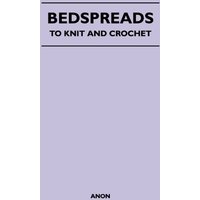 Bedspreads - To Knit and Crochet