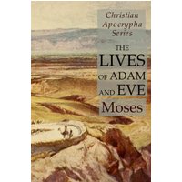 The Lives of Adam and Eve: Christian Apocrypha Series