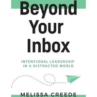 Beyond Your Inbox: Intentional Leadership in a Distracted World x: - Beyond Your Inbox: Intentional Leadership in a Distracted World x: - jetzt bei oelder-buchhandlung.de kaufen