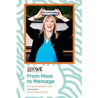 From Mess to Message: Ten Steps for Writing Your Book - From Mess to Message: Ten Steps for Writing Your Book - jetzt bei oelder-buchhandlung.de kaufen