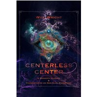 Centerless Center: A Seeker's Journey & Commentaries on Non-Dual Awareness - Centerless Center: A Seeker's Journey & Commentaries on Non-Dual Awareness - jetzt bei oelder-buchhandlung.de kaufen
