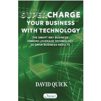Supercharge Your Business with Technology: The Smart Way Business Owners Leverage Technology to Drive Business Results - Supercharge Your Business with Technology: The Smart Way Business Owners Leverage Technology to Drive Business Results - jetzt bei oelder-buchhandlung.de kaufen