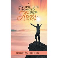 A Myopic Life Resonated From The Brink of The Abyss - A Myopic Life Resonated From The Brink of The Abyss - jetzt bei oelder-buchhandlung.de kaufen
