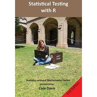 Statistical testing with R: Second edition (Statistics Without Mathematics)