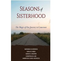 Seasons of Sisterhood: The Magic of Our Journey to Cameroon - Seasons of Sisterhood: The Magic of Our Journey to Cameroon - jetzt bei oelder-buchhandlung.de kaufen