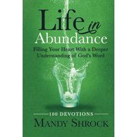 Life in Abundance: Filling Your Heart With a Deeper Understanding of God's Word - Life in Abundance: Filling Your Heart With a Deeper Understanding of God's Word - jetzt bei oelder-buchhandlung.de kaufen