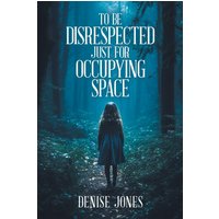 To Be Disrespected Just for Occupying Space - To Be Disrespected Just for Occupying Space - jetzt bei oelder-buchhandlung.de kaufen