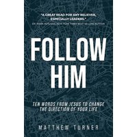Follow Him: Ten Words From Jesus to Change the Direction of Your Life - Follow Him: Ten Words From Jesus to Change the Direction of Your Life - jetzt bei oelder-buchhandlung.de kaufen
