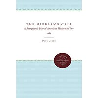 The Highland Call: A Symphonic Play of American History in Two Acts (Enduring Editions)