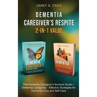 Dementia Caregiver's Respite 2-In-1 Value: The Dementia Caregiver's Survival Guide + Dementia Caregiver - Effective Strategies for Dementia Care and Self-Care - Dementia Caregiver's Respite 2-In-1 Value: The Dementia Caregiver's Survival Guide + Dementia Caregiver - Effective Strategies for Dementia Care and Self-Care - jetzt bei oelder-buchhandlung.de kaufen