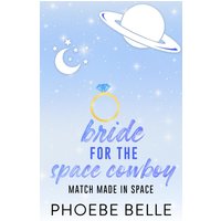 Bride for the Space Cowboy (Match Made in Space, Band 2) - Bride for the Space Cowboy (Match Made in Space, Band 2) - jetzt bei oelder-buchhandlung.de kaufen