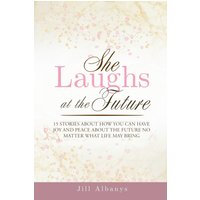 She Laughs at the Future: 15 Inspiring Stories to Give You Joy and Peace About the Future No Matter Your Season - She Laughs at the Future: 15 Inspiring Stories to Give You Joy and Peace About the Future No Matter Your Season - jetzt bei oelder-buchhandlung.de kaufen