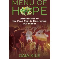 Menu of Hope: Alternatives to the Food That Is Destroying Our Planet - Menu of Hope: Alternatives to the Food That Is Destroying Our Planet - jetzt bei oelder-buchhandlung.de kaufen