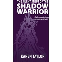 The Silent Strut of the Shadow Warrior: My Journey to Inner Strength and Spirit - The Silent Strut of the Shadow Warrior: My Journey to Inner Strength and Spirit - jetzt bei oelder-buchhandlung.de kaufen