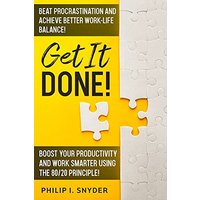 GET IT DONE!: Beat Procrastination and Achieve Better Work-Life Balance! Boost Your productivity And Work Smarter Using The 80/20 Principle! - GET IT DONE!: Beat Procrastination and Achieve Better Work-Life Balance! Boost Your productivity And Work Smarter Using The 80/20 Principle! - jetzt bei oelder-buchhandlung.de kaufen