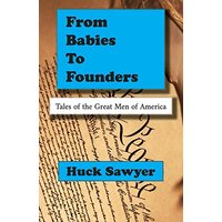 From Babies to Founders: Tales of the Great Men of America - From Babies to Founders: Tales of the Great Men of America - jetzt bei oelder-buchhandlung.de kaufen