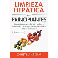 Limpieza Hepática para Principiantes: Estrategias Comprobadas para Acelerar el Metabolismo, Desintoxicación Profunda y Mejora del Bienestar General (Ayuno Intermitente Y Limpieza Hepática) - Limpieza Hepática para Principiantes: Estrategias Comprobadas para Acelerar el Metabolismo, Desintoxicación Profunda y Mejora del Bienestar General (Ayuno Intermitente Y Limpieza Hepática) - jetzt bei oelder-buchhandlung.de kaufen
