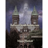 Buffalo's Occult Architecture: The Spiritual, the Supernatural, and the Niagara's Great Builders - Buffalo's Occult Architecture: The Spiritual, the Supernatural, and the Niagara's Great Builders - jetzt bei oelder-buchhandlung.de kaufen