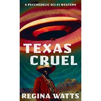 Texas Cruel: A Psychedelic Sci-Fi Western - Texas Cruel: A Psychedelic Sci-Fi Western - jetzt bei oelder-buchhandlung.de kaufen