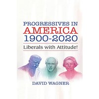 PROGRESSIVES IN AMERICA 1900-2020: Liberals with Attitude! - PROGRESSIVES IN AMERICA 1900-2020: Liberals with Attitude! - jetzt bei oelder-buchhandlung.de kaufen