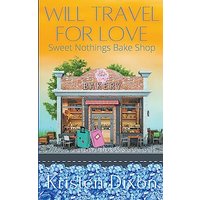Will Travel for Love: A Small-Town Travel Romance (Sweet Nothings Bake Shop, Band 2) - Will Travel for Love: A Small-Town Travel Romance (Sweet Nothings Bake Shop, Band 2) - jetzt bei oelder-buchhandlung.de kaufen