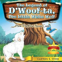 The Legend of d'Woofta, the Little White Wolf: How the First Snow Came - The Legend of d'Woofta, the Little White Wolf: How the First Snow Came - jetzt bei oelder-buchhandlung.de kaufen