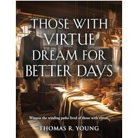 Those With Virtue Dream For Better Days - Those With Virtue Dream For Better Days - jetzt bei oelder-buchhandlung.de kaufen
