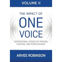 The Impact of One Voice, Volume II: Inspirational Stories of Passion, Purpose, and Perseverance - The Impact of One Voice, Volume II: Inspirational Stories of Passion, Purpose, and Perseverance - jetzt bei oelder-buchhandlung.de kaufen