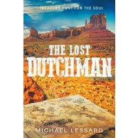The Lost Dutchman: A Treasure Hunt for the Soul - The Lost Dutchman: A Treasure Hunt for the Soul - jetzt bei oelder-buchhandlung.de kaufen
