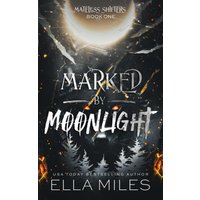 Marked by Moonlight (Mateless Shifters, Band 1) - Marked by Moonlight (Mateless Shifters, Band 1) - jetzt bei oelder-buchhandlung.de kaufen