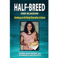 Half-Breed: Diné: Bilangåana Growing up on the Navajo Reservation in Arizona: Diné: Bilagáana Growing up on the Navajo Reservation in Arizona - Half-Breed: Diné: Bilangåana Growing up on the Navajo Reservation in Arizona: Diné: Bilagáana Growing up on the Navajo Reservation in Arizona - jetzt bei oelder-buchhandlung.de kaufen