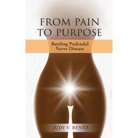 From Pain to Purpose: Battling Pudendal Nerve Disease - From Pain to Purpose: Battling Pudendal Nerve Disease - jetzt bei oelder-buchhandlung.de kaufen