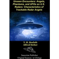 Unseen Encounters: Angels, Phantoms, and UFOs on U.S. Radars: Characteristics of Trackable Radar Angels - Unseen Encounters: Angels, Phantoms, and UFOs on U.S. Radars: Characteristics of Trackable Radar Angels - jetzt bei oelder-buchhandlung.de kaufen