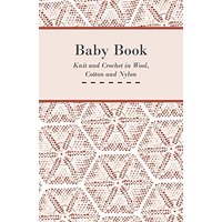 Baby Book - Knit and Crochet in Wool, Cotton and Nylon