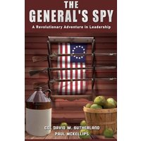 THE GENERAL'S SPY: A Revolutionary Adventure in Leadership - THE GENERAL'S SPY: A Revolutionary Adventure in Leadership - jetzt bei oelder-buchhandlung.de kaufen