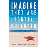 Imagine They Are Lonely Children: A Neuroscience Perspective on Development - Imagine They Are Lonely Children: A Neuroscience Perspective on Development - jetzt bei oelder-buchhandlung.de kaufen