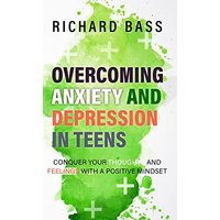 Overcoming Anxiety and Depression in Teens: Conquer your Thoughts and Feelings with a Positive Mindset (Successful Parenting) - Overcoming Anxiety and Depression in Teens: Conquer your Thoughts and Feelings with a Positive Mindset (Successful Parenting) - jetzt bei oelder-buchhandlung.de kaufen