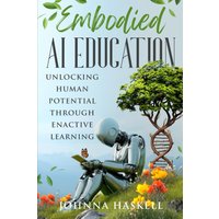 Embodied AI Education: Unlocking Human Potential Through Enactive Learning (Embodied AI Education Series, Band 1) - Embodied AI Education: Unlocking Human Potential Through Enactive Learning (Embodied AI Education Series, Band 1) - jetzt bei oelder-buchhandlung.de kaufen