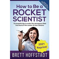 How To Be a Rocket Scientist: 10 Powerful Tips to Enter the Aerospace Field and Launch the Career of Your Dreams - How To Be a Rocket Scientist: 10 Powerful Tips to Enter the Aerospace Field and Launch the Career of Your Dreams - jetzt bei oelder-buchhandlung.de kaufen