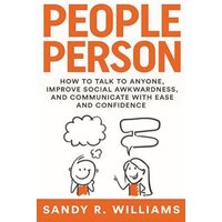 People Person: How to Talk to Anyone, Improve Social Awkwardness, and Communicate With Ease and Confidence - People Person: How to Talk to Anyone, Improve Social Awkwardness, and Communicate With Ease and Confidence - jetzt bei oelder-buchhandlung.de kaufen