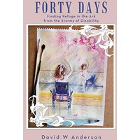Forty Days: Finding Refuge in the Ark from the Storms of Disability - Forty Days: Finding Refuge in the Ark from the Storms of Disability - jetzt bei oelder-buchhandlung.de kaufen